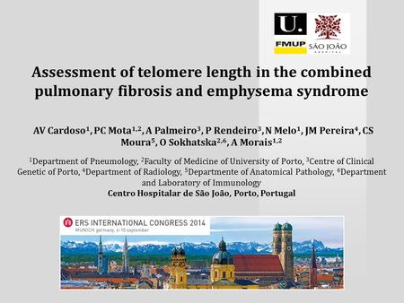 Assessment of telomere length in the combined pulmonary fibrosis and emphysema syndrome AV Cardoso 1, PC Mota 1,2, A Palmeiro 3, P Rendeiro 3, N Melo 1,