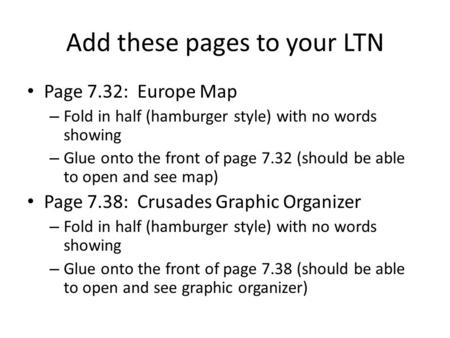 Add these pages to your LTN Page 7.32: Europe Map – Fold in half (hamburger style) with no words showing – Glue onto the front of page 7.32 (should be.