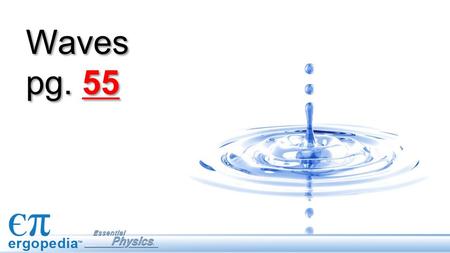 Waves pg. 55. Objectives Investigate and analyze the characteristics of waves including: velocity, frequency, amplitude, and wavelength. Compare the characteristics.