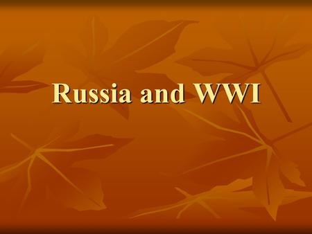 Russia and WWI. Outbreak of War War greeted enthusiastically in Russia War greeted enthusiastically in Russia Tsar’s (czar) popularity rose (Nicholas.