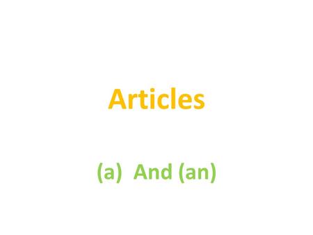 Articles (a) And (an). Indefinite articles - a and an A and an are the indefinite articles. They refer to something not specifically known to the person.