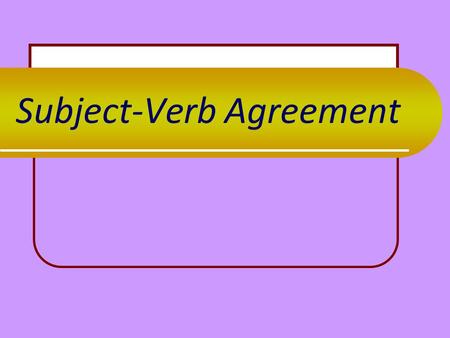 Subject-Verb Agreement Warm-up: 2/16/10 The jury (takes, take) their seats in the courtroom. Neither the teacher nor the students (seem, seems) to understand.