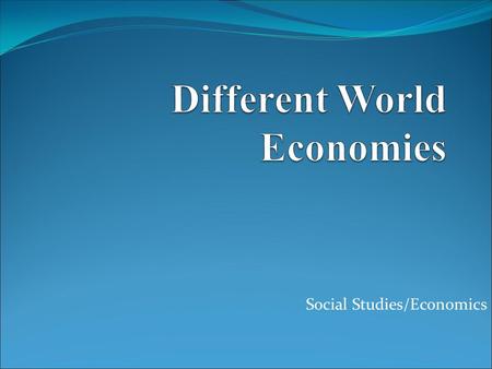 Social Studies/Economics. Economics: The study of uses of scarce (Limited) resources to satisfy unlimited human wants.