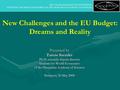 New Challenges and the EU Budget: Dreams and Reality Presented by Tamás Szemlér Ph.D, scientific deputy director Institute for World Economics of the Hungarian.