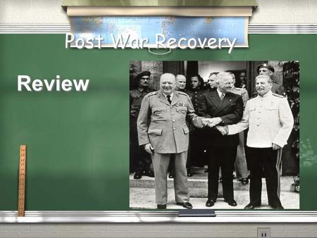 Post War Recovery Review President Truman believed the USSR… stood for a way of life that denied individual freedoms was destroying the possibility of.