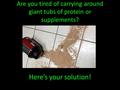 Are you tired of carrying around giant tubs of protein or supplements? Here’s your solution!