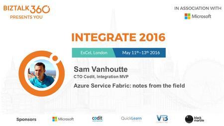 Sam Vanhoutte CTO Codit, Integration MVP Azure Service Fabric: notes from the field.