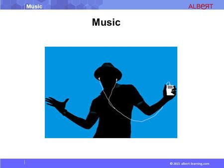 Music © 2015 albert-learning.com Music. © 2015 albert-learning.com Forms of music  Classical  Rock & Roll  Country  Jazz.