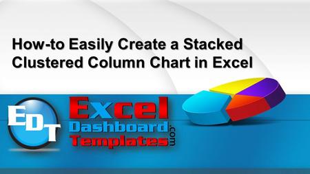 How-to Easily Create a Stacked Clustered Column Chart in Excel.