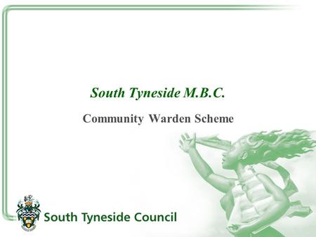 South Tyneside M.B.C. Community Warden Scheme. SEU ‘Bringing Britain together’ PAT 6 ‘Neighbourhood Wardens’ Neighbourhood Wardens Unit £13.5 m grants.