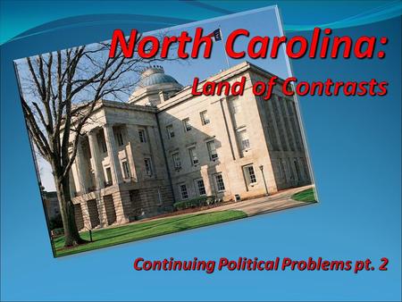 Life on the Carolina Frontier North Carolina had a bad reputation Could not govern itself well Costly to live there since shipping was so expensive.