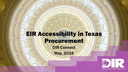 EIR Accessibility in Texas Procurement DIR Connect May, 2016.