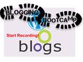 Start Recording!. Week Five 37 Blogs > 225 posts.