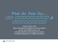 What the Data Say… IT Education & Workforce Lauren Victor, PhD Talent Development Research & Policy Analyst Colorado Workforce.