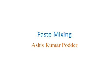 Paste Mixing Ashis Kumar Podder.