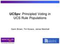 UCSpv: Principled Voting in UCS Rule Populations Gavin Brown, Tim Kovacs, James Marshall.