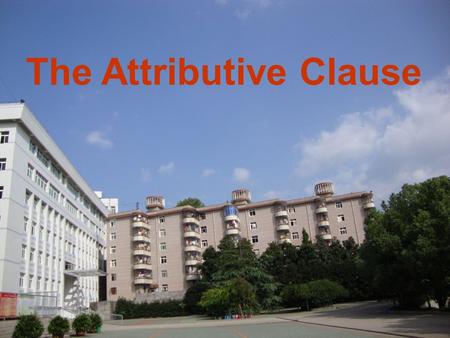 The Attributive Clause 定语从句：是指在复合句中， 修饰 或 的从句. 被定语从句所修饰的名词或代 词叫做 “ ”. 引导定语从句的词叫 “ ” 名词代词 先行词 关系词 基本概念.