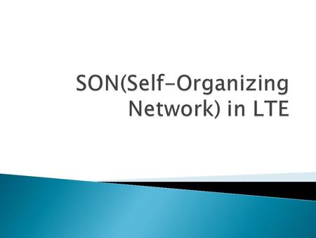  Introduction  Main Functionality of SON  SON Architecture  SON Use Cases  Conclusion.