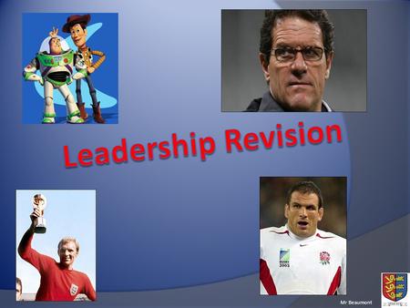 Mr Beaumont. As and individual write down as many aspects of leadership that you can remember? You have 5 minute to complete the task.