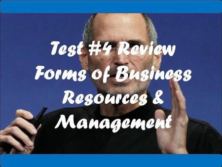 Test #4 Review Forms of Business Resources & Management.