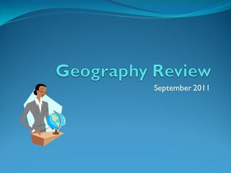 September 2011. What is Geography? Geography the study of the earth's landscapes, peoples, places and environments. It is, quite simply, about the world.