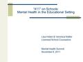 “411” on Schools: Mental Health in the Educational Setting Lisa Holien & Veronica Walter Licensed School Counselors Mental Health Summit November 8, 2011.
