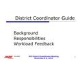 1 NY3 District Coordinator Meeting November 8-9, 2010 District Coordinator Guide Background Responsibilities Workload Feedback.