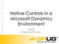 Liz Piteo Native Controls in a Microsoft Dynamics Environment.