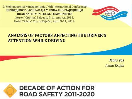 ANALYSIS OF FACTORS AFFECTING THE DRIVER’S ATTENTION WHILE DRIVING Maja Toš Ivana Krijan.