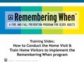 Nfpa.org | © National Fire Protection Association. All rights reserved. Training Slides: How to Conduct the Home Visit & Train Home Visitors to Implement.