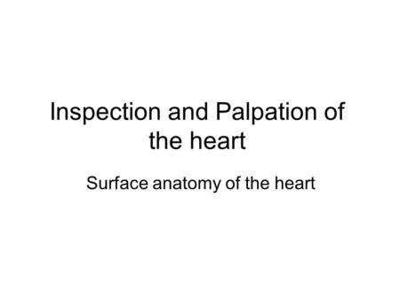 Inspection and Palpation of the heart