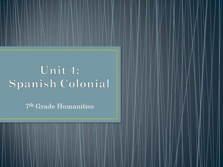 Unit 4: Spanish Colonial