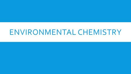 ENVIRONMENTAL CHEMISTRY. WHAT ARE SOME PROPERTIES OF GASES?  Gas particles have a lot of kinetic energy  There is a lot of space between the particles.