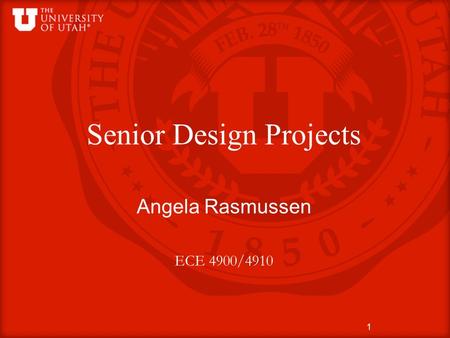 1 Senior Design Projects Angela Rasmussen ECE 4900/4910 1.