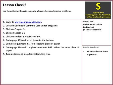 Lesson Check! 1.Login to www.pearsonrealize.com.www.pearsonrealize.com 2.Click on Geometry Common Core under programs. 3.Click on Chapter 3. 4.Click on.