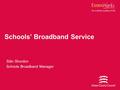 Siân Shordon Schools Broadband Manager Schools’ Broadband Service.