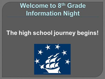 The high school journey begins!. Our Vision...is to empower students to achieve uncharted levels of success.