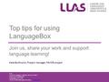 Top tips for using LanguageBox Join us, share your work and support language learning! LLAS Centre for Languages, Linguistics and Area Studies University.