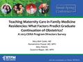 Teaching Maternity Care in Family Medicine Residencies: What Factors Predict Graduate Continuation of Obstetrics? A 2013 CERA Program Directors Survey.