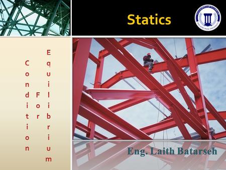 Statics. Equilibrium Moves at constant velocity V =C Moves at constant velocity V =C At rest V = 0 At rest V = 0 Constant Velocity.