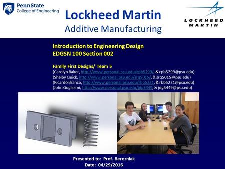 Lockheed Martin Additive Manufacturing Introduction to Engineering Design EDGSN 100 Section 002 Family First Designs/ Team 5 (Carolyn Baker,