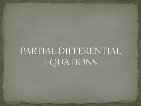 Formation of Partial Differential equations Partial Differential Equation can be formed either by elimination of arbitrary constants or by the elimination.