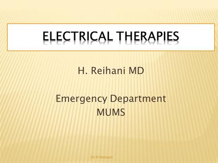 H. Reihani MD Emergency Department MUMS Dr H Reihani.