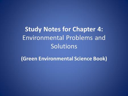 Study Notes for Chapter 4: Environmental Problems and Solutions (Green Environmental Science Book)