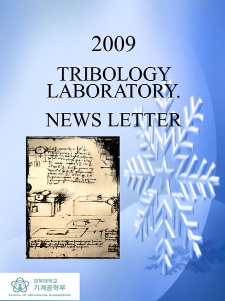 2009 TRIBOLOGY Lab. NEWS LETTER HOME PAGE :  TEL : 957-4361 FAX : 950-6588 2009 TRIBOLOGY LABORATORY. NEWS LETTER.