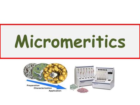 Micromeritics.