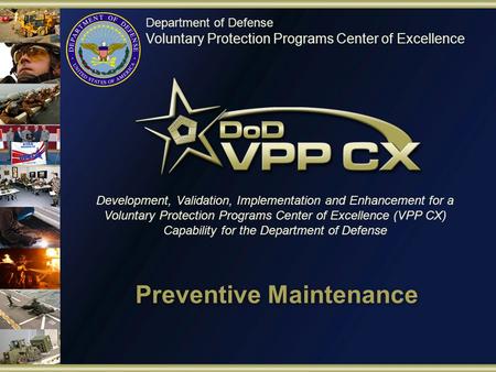 Department of Defense Voluntary Protection Programs Center of Excellence Development, Validation, Implementation and Enhancement for a Voluntary Protection.