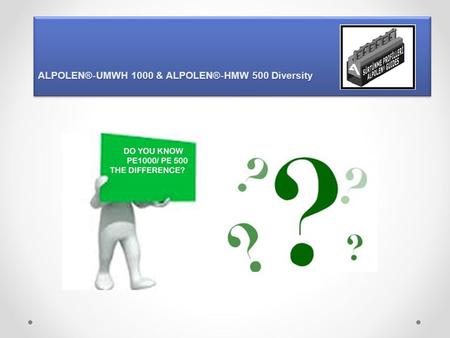 ALPOLEN® ‐ UMWH 1000 & ALPOLEN® ‐ HMW 500 Diversity.