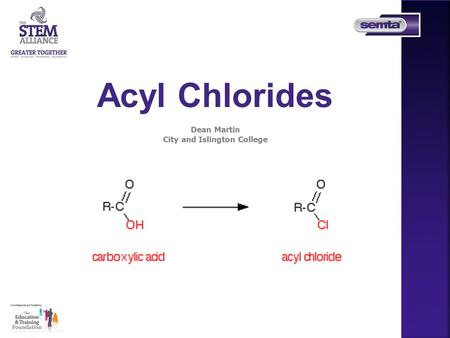 Acyl Chlorides Dean Martin City and Islington College.