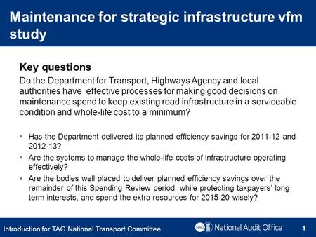 Key questions Do the Department for Transport, Highways Agency and local authorities have effective processes for making good decisions on maintenance.